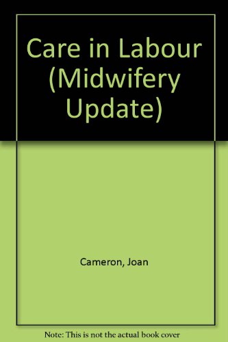 Care in Labour (Midwifery Update) (9780948250606) by Joan Cameron; Jacqui Williams