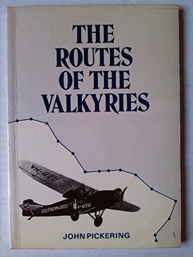 Stock image for Routes of the Valkyries: Brief Joint Biography of Air Commodore Sir Charles Edward Kingsford Smith and Flt.Lt.Charles Thomas Phillippe Ulm for sale by medimops