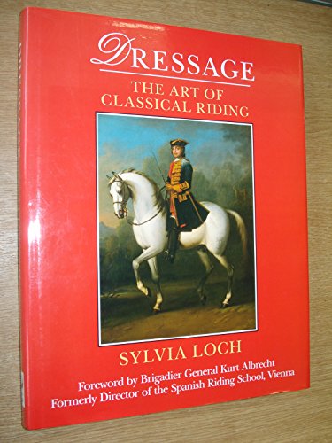 Beispielbild fr Dressage: The Art of Classical Riding zum Verkauf von WorldofBooks