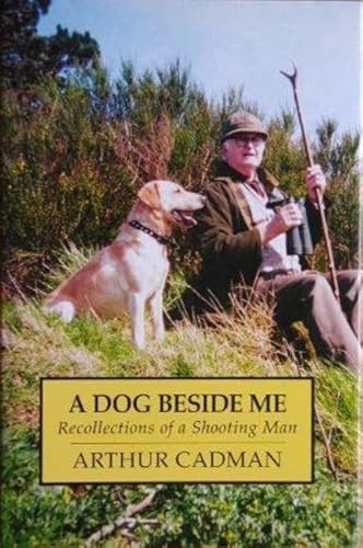 Stock image for A Dog Beside Me: Recollections of a Shooting Man for sale by WorldofBooks