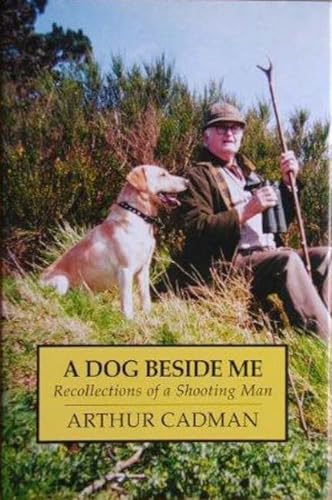 9780948253638: A DOG BESIDE ME: Recollections of a Shooting Man