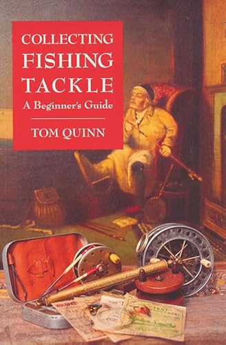 Collecting Fishing Tackle: A Beginner's Guide (9780948253683) by Quinn, Tom