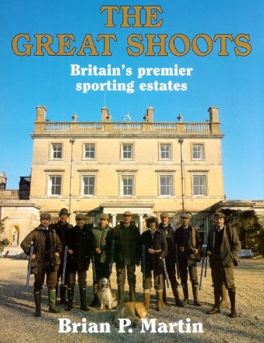 Stock image for The Great Shoots : Britain's Premier Sporting Estates for sale by HPB-Red