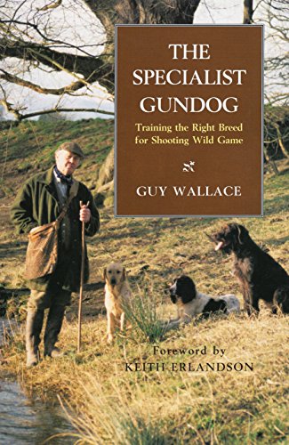 Imagen de archivo de The Specialist Gundog: Training the Right Breed for Shooting Wild Game a la venta por Ergodebooks