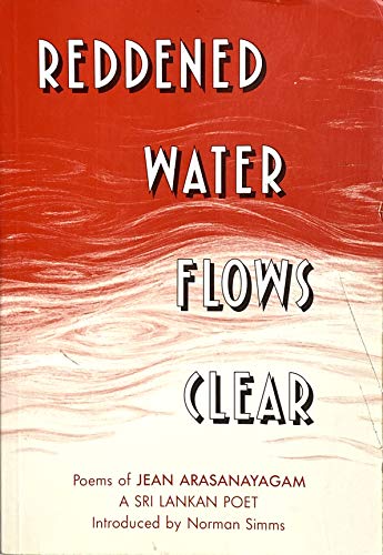 Imagen de archivo de Reddened Water Flows Clear: Poems from Sri Lanka a la venta por Greener Books