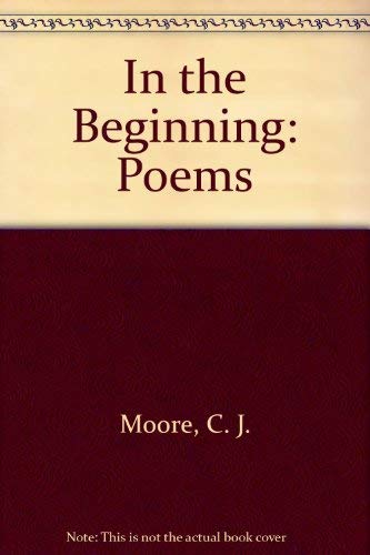 In the Beginning (9780948261008) by Moore, C.J.