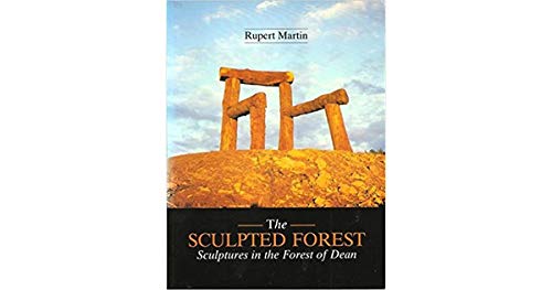 Beispielbild fr Sculpted Forest : Sculpture in the Forest of Dean zum Verkauf von Better World Books: West