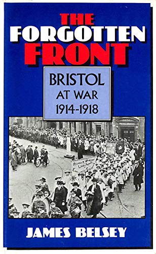 Stock image for Forgotten Front: Bristol at War, 1914-18 for sale by RIVERLEE BOOKS