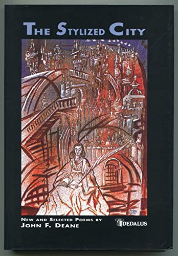 The stylized city: New and selected poems (9780948268908) by Deane, John F