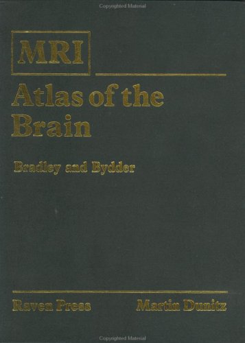 MRI Atlas of the Brain (9780948269462) by Bradley, William G; Bydder, Graeme