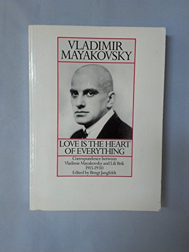 Love is the heart of everything: Correspondence between Vladimir Mayakovsky and Lili Brik, 1915-1930 (9780948275043) by Vladimir; Jangfeldt Lili IUrevna Mayakovsky