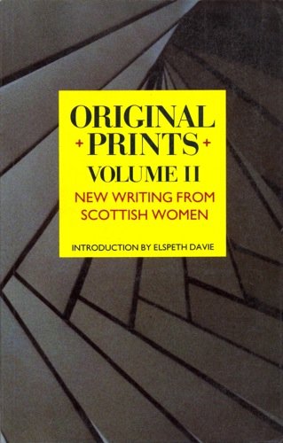 Imagen de archivo de Original prints II: new writing from Scottish women, intro by Elspeth Davie a la venta por Rosemary Pugh Books