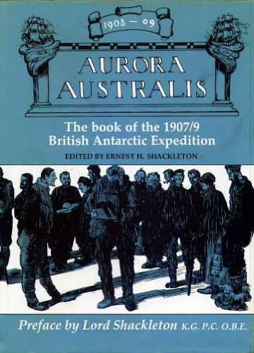 Stock image for Aurora Australis: The British Antarctic Expedition, 1907-1909 for sale by COLLINS BOOKS