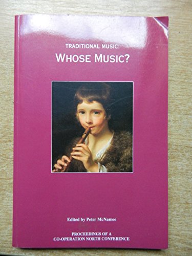 Beispielbild fr Traditional Music: Whose Music? Proceedings of a Co-operation North Conference, 1991 zum Verkauf von WorldofBooks