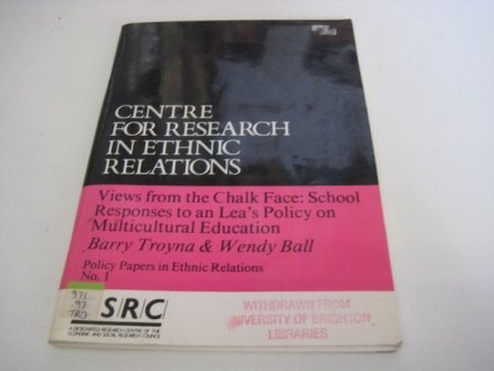 Views from the chalk face: School responses to an LEA's policy on multicultural education (Policy papers in ethnic relations) (9780948303104) by Troyna, Barry