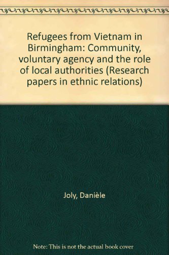 Stock image for Refugees from Vietnam in Birmingham: Community, voluntary agency and the role of local authorities (Research papers in ethnic relations) for sale by Phatpocket Limited