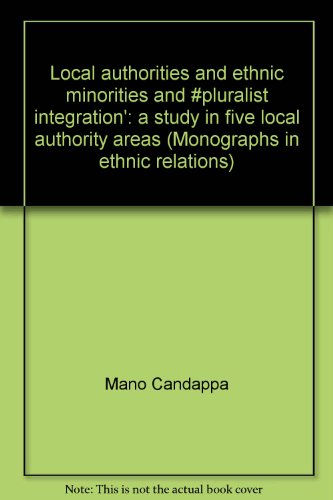 Stock image for Local authorities and ethnic minorities and pluralist integration`: a study in five local authority areas (Monographs in ethnic relations) for sale by Bernhard Kiewel Rare Books
