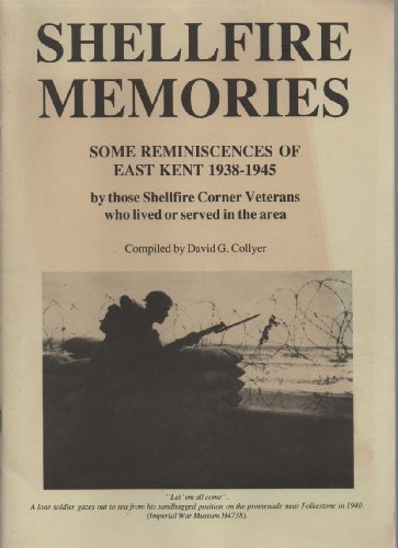 Stock image for Shellfire Memories - Some Reminiscences of East Kent 1938-1948 by those Shellfire Corner Veterans who lived or served in the area - Part one, September 1938 - June 1940 for sale by best books