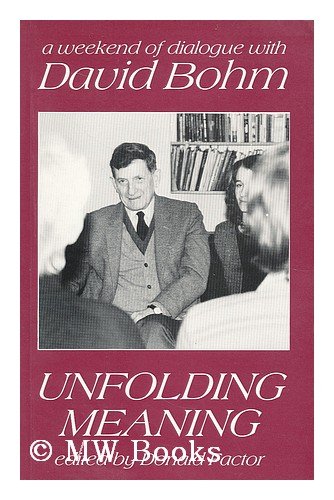 Unfolding meaning: A weekend of dialogue with David Bohm (9780948325007) by Dr. David;Factor Donald Bohm