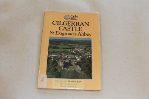Cadw Guidebook: Cilgerran Castle, St Dogmaels Abbey: Pentre Ifan Burial Chamber, Carreg Coetan Arthur Burial Chamber (Cadw Guidebook) (9780948329845) by Hilling, John B.