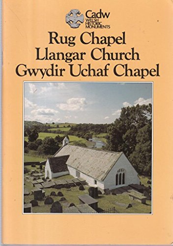 Stock image for Rug Chapel, Llangar Church, Gwydir Uchaf Chapel (CADW Guidebooks) for sale by WorldofBooks