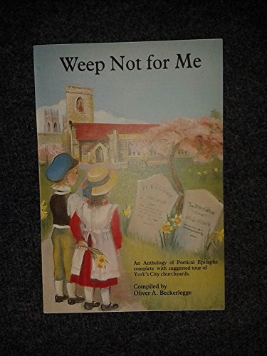 9780948333002: Weep Not for Me: Anthology of Poetical Epitaphs