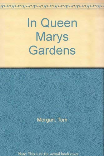 In Queen Mary's gardens (9780948339806) by Tom Morgan