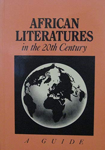 Stock image for African Literatures in the twentieth 20th century : a guide ; based on the Encyclopedia of world literature in the 20. century for sale by Joseph Burridge Books