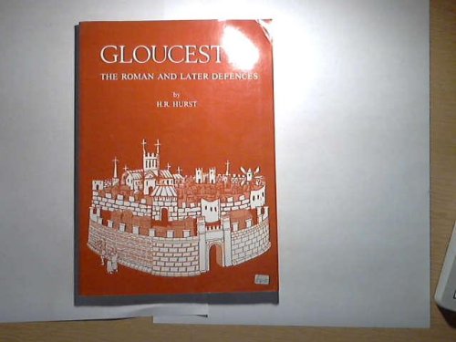 GLOUCESTER, THE ROMAN AND LATER DEFENCES Excavations on the E. Defences and a Reassessment of the...