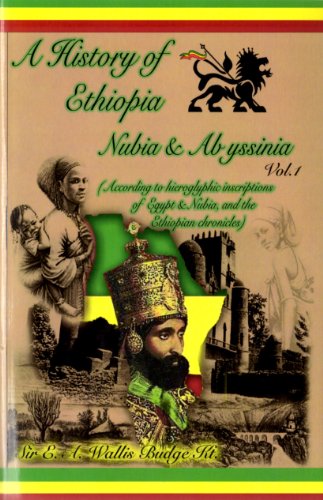 A History of Ethiopia Nubia & Abyssinia, Vol. 1 (My Life and Ethiopia's Progress) - E. A. Wallis Budge