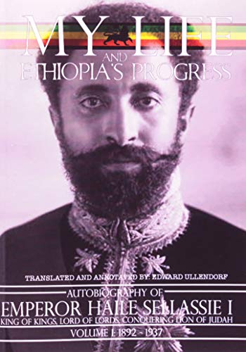 Stock image for The Autobiography of Emperor Haile Sellassie I: King of All Kings and Lord of All Lords; My Life and Ethopia's Progress 1892-1937 (My Life and Ethiopia's Progress (Paperback)) for sale by WorldofBooks