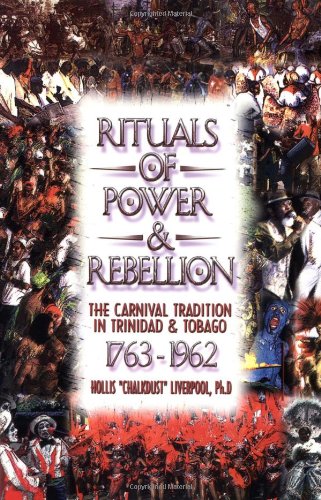 9780948390807: Rituals of Power & Rebellion: The Carnival Tradition in Trinidad & Tobago, 1763-1962