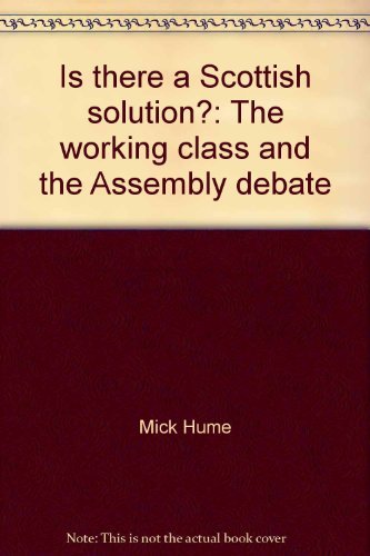 Stock image for Is there a Scottish Solution? - The Working Class and the Assembly Debate (UK PB 1st) for sale by Hunter Books