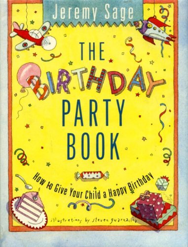 Imagen de archivo de The Birthday Party Book : How to Give Your Child a Happy Birthday a la venta por Better World Books
