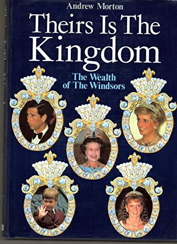 Stock image for Theirs Is the Kingdom : The Wealth of the Windsors for sale by Better World Books