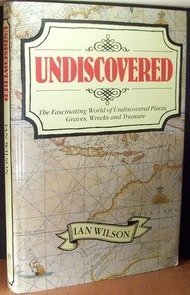 Stock image for Undiscovered: The Fascinating World of Undiscovered Places, Graves, Wrecks and Treasure for sale by Hourglass Books