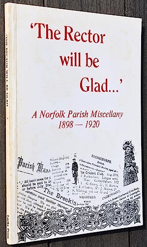 Beispielbild fr The Rector Will be Glad.: Norfolk Parish Miscellany, 1898-1920 zum Verkauf von WorldofBooks