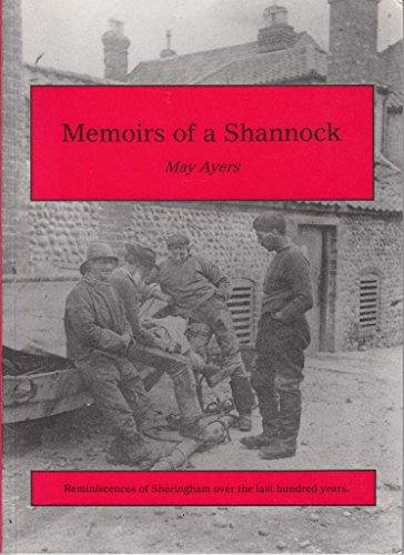 Imagen de archivo de Memoirs of a Shannock: Reminiscences of Sheringham Over the Last Hundred Years a la venta por WorldofBooks