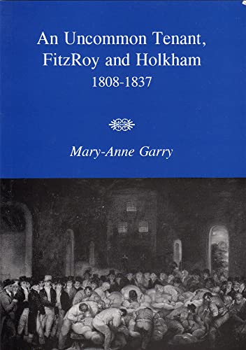 Stock image for An UncommonTenant, Fitzroy and Holkham 1808-1837 for sale by Yare Books