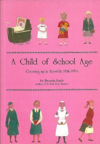 Beispielbild fr A Child of School Age: Growing Up in Norwich zum Verkauf von WorldofBooks