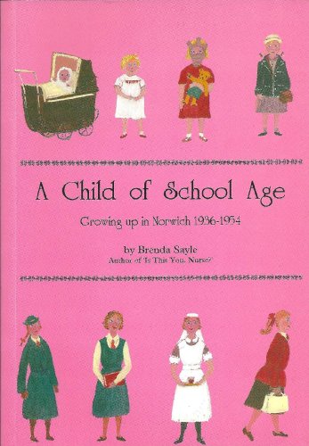 Imagen de archivo de A Child of School Age: Growing Up in Norwich a la venta por WorldofBooks