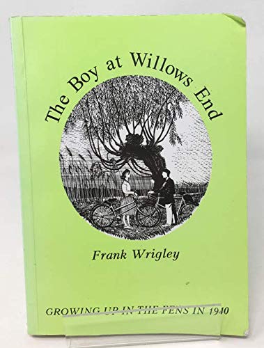 Beispielbild fr The Boy at Willows End: Growing Up in the Fens in 1940 zum Verkauf von WorldofBooks