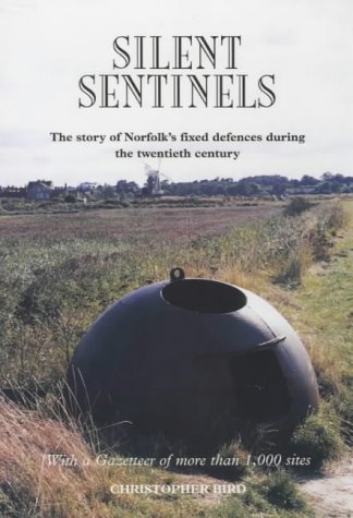 9780948400810: Silent Sentinels: The Story of Norfolk's Fixed Defences in the Twentieth Century