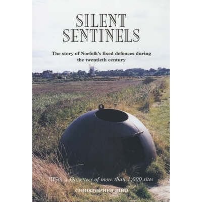 Imagen de archivo de Silent Sentinels: The Story of Norfolk's Fixed Defences in the Twentieth Century a la venta por WorldofBooks