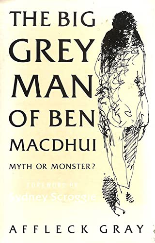 The Big Grey Man of Ben Macdhui: Myth or Monster?