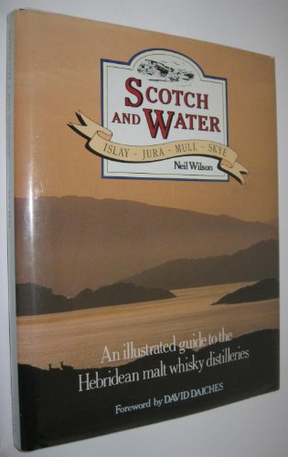 Stock image for Scotch and Water: Illustrated Guide to the Hebridean Malt Whisky Distilleries for sale by WorldofBooks