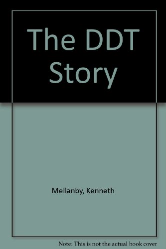 The DDT story (9780948404535) by Kenneth Mellanby; British Crop Protection Council