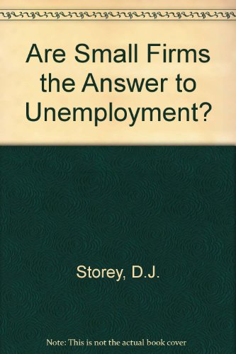 Are Small Firms the Answer to Unemployment? (9780948434105) by D.J. Storey