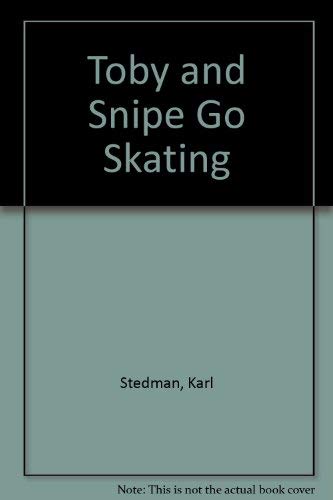 Imagen de archivo de Toby and Snipe Go Skating a la venta por Stephen White Books
