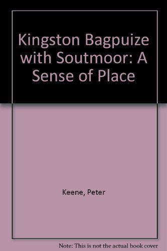 Beispielbild fr Kingston Bagpuize with Soutmoor: A Sense of Place zum Verkauf von AwesomeBooks